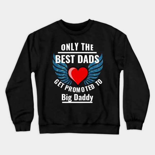 Proud To Be A First Time Big Daddy Gift Crewneck Sweatshirt by HT_Merchant